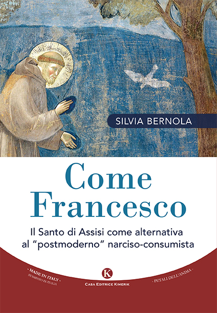Come Francesco. Il Santo di Assisi come alternativa al “postmoderno” narciso-consumista
