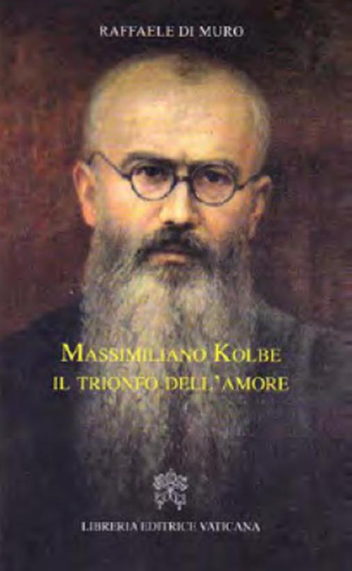 Massimiliano Kolbe. Il trionfo dell’amore