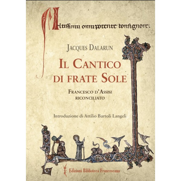 Il cantico di frate Sole. Francesco d’Assisi riconciliato