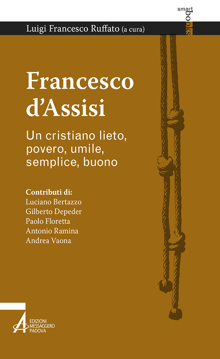 Francesco d’Assisi. Un cristiano lieto, povero, umile, semplice, buono