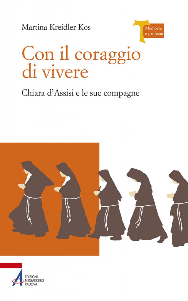 Con il coraggio di vivere. Chiara d’Assisi e le sue sorelle