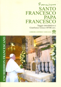Santo Francesco Papa Francesco. Enchiridion francescano