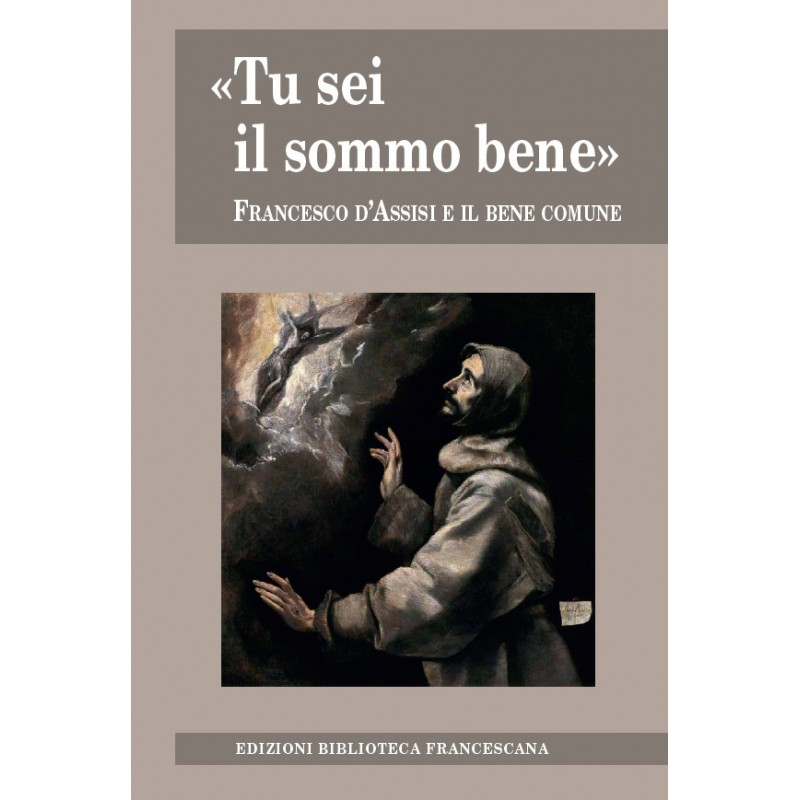 «Tu sei il sommo bene». Francesco d’Assisi e il bene comune
