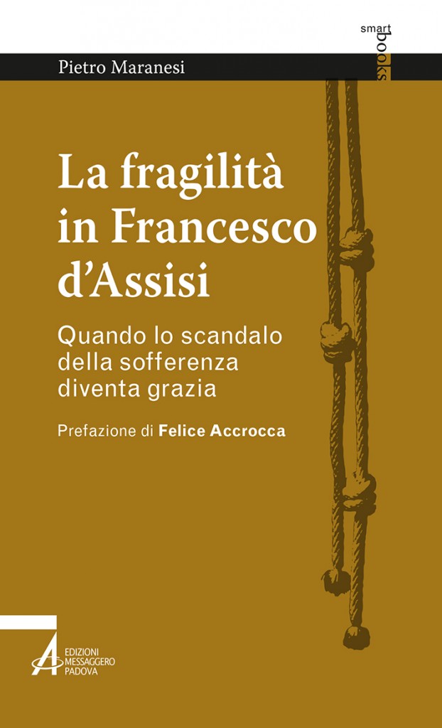 La fragilità in Francesco d’Assisi. Quando lo scandalo della sofferenza diventa grazia