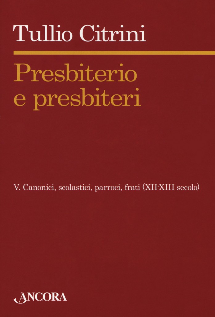 Presbiterio e presbiteri. Canonici, scolastici, parroci, frati (XII-XIII secolo)