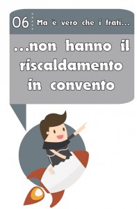 Ma è vero che i frati non hanno il riscaldamento? LUOGHI COMUNI #6