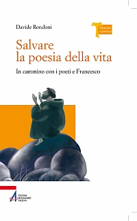 Salvare la poesia della vita. In cammino con i poeti e Francesco