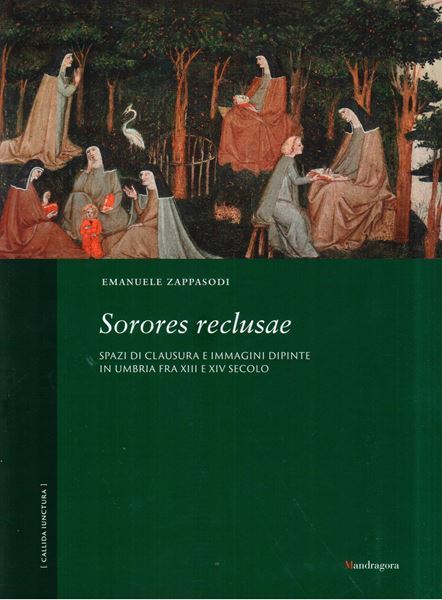 Sorores reclusae. Spazi di clausura e immagini dipinte in Umbria fra XIII e XIV secolo