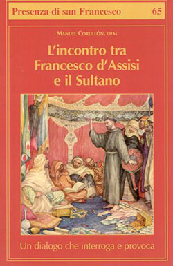 L’incontro tra Francesco d’Assisi e il sultano. Un dialogo che interroga e provoca