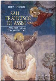 San Francesco di Assisi. Vita di un uomo veramente felice