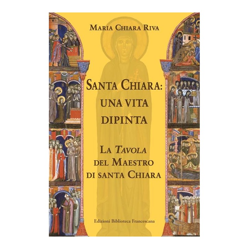 Santa Chiara: una vita dipinta. La tavola del Maestro di S. Chiara