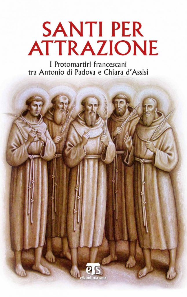 Santi per attrazione. I Protomartiri francescani tra Antonio di Padova e Chiara d’Assisi