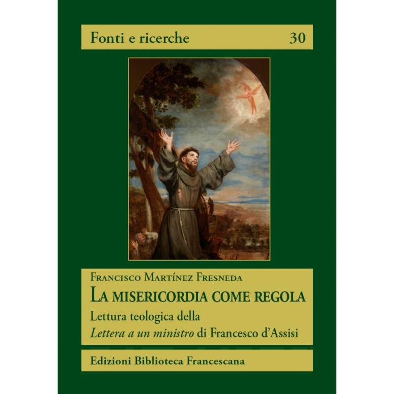 La misericordia come regola. Lettura teologica della Lettera a un ministro di Francesco d’Assisi