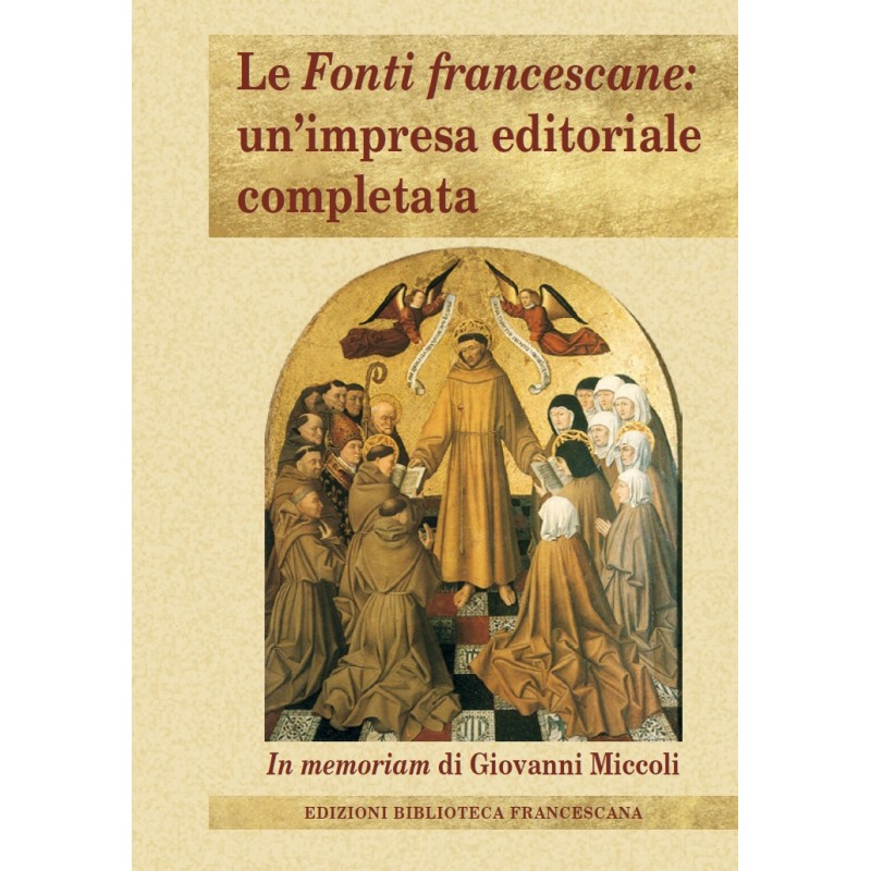 Le Fonti Francescane: un’impresa editoriale completata. In memoriam di Giovanni Miccoli
