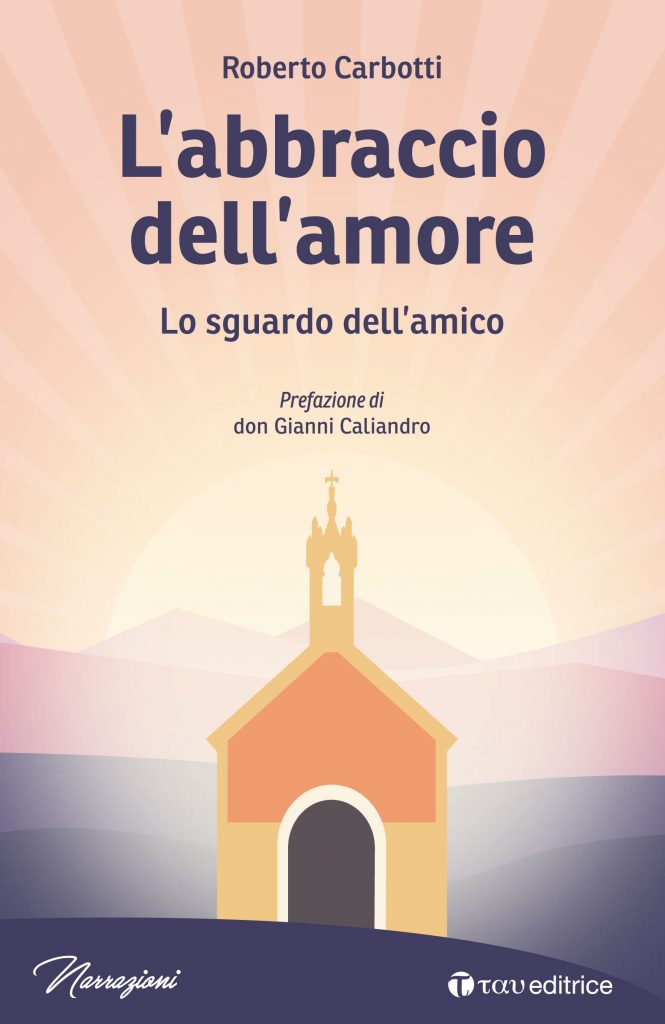 L’abbraccio dell’amore. Lo sguardo dell’amico