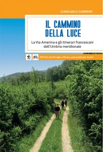 Il Cammino della Luce. La Via Amerina e gli itinerari francescani dell’Umbria meridionale